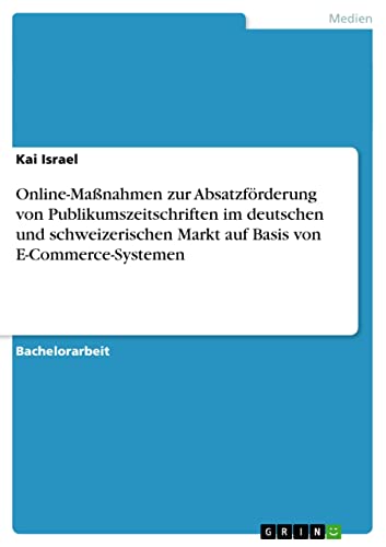 Online-Maßnahmen zur Absatzförderung von Publikumszeitschriften im deutschen und schweizerischen Markt auf Basis von E-Commerce-Systemen (German Edition)