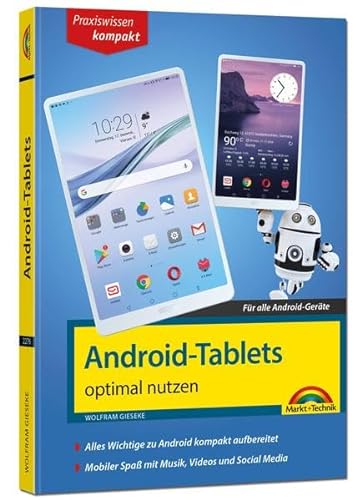 Android Tablets: optimal nutzen - die verständliche Anleitung - komplett in Farbe. Für Einsteiger und Fortgeschrittene geeignet