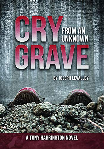 Cry from an Unknown Grave: 2 (A Tony Harrington Novel)